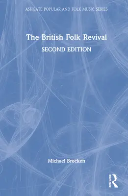 Le renouveau folklorique britannique : une deuxième édition - The British Folk Revival: A Second Edition