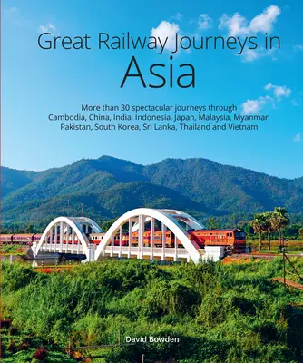 Grands voyages en chemin de fer en Asie - Great Railway Journeys in Asia