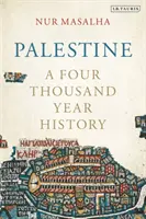 Palestine - Une histoire de quatre mille ans (Masalha Nur (SOAS University of London UK)) - Palestine - A Four Thousand Year History (Masalha Nur (SOAS University of London UK))