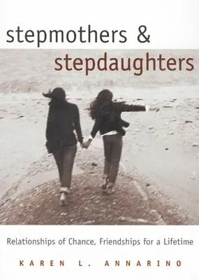 Belle-mère et belle-fille : Des relations de hasard, des amitiés pour la vie - Stepmothers and Stepdaughters: Relationships of Chance, Friendships for a Lifetime