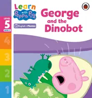 Apprendre avec Peppa Niveau 5 Livre 5 - George et le Dinobot (Lecteur de Phonétique) - Learn with Peppa Phonics Level 5 Book 5 - George and the Dinobot (Phonics Reader)