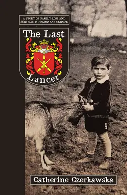 Le dernier lancier : Une histoire de perte et de survie en Pologne et en Ukraine - The Last Lancer: A Story of Loss and Survival in Poland and Ukraine