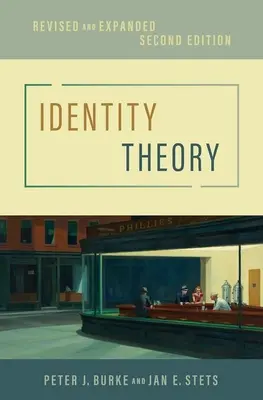 Identity Theory - Revised and Expanded (Burke Peter J. (Professeur de sociologie Professeur de sociologie Université de Californie Riverside)) - Identity Theory - Revised and Expanded (Burke Peter J. (Professor of Sociology Professor of Sociology University of California Riverside))