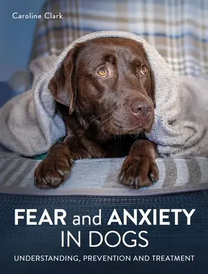 Peur et anxiété chez le chien - Fear and Anxiety in Dogs