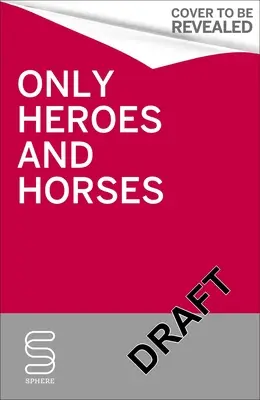 Seulement des héros et des chevaux - Only Heroes and Horses