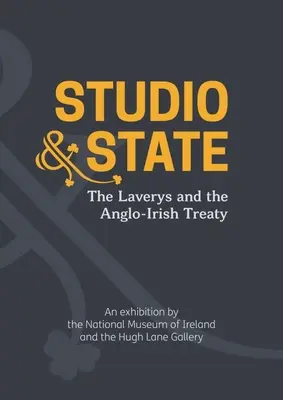Studio & State : Les Lavery et le traité anglo-irlandais - Studio & State: The Laverys and the Anglo-Irish Treaty