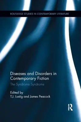 Maladies et troubles dans la fiction contemporaine : Le syndrome du syndrome - Diseases and Disorders in Contemporary Fiction: The Syndrome Syndrome