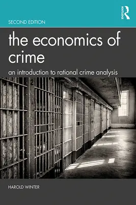 L'économie du crime : Une introduction à l'analyse rationnelle du crime - The Economics of Crime: An Introduction to Rational Crime Analysis