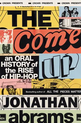 Come Up - Une histoire orale de la montée du hip-hop - Come Up - An Oral History of the Rise of Hip-Hop