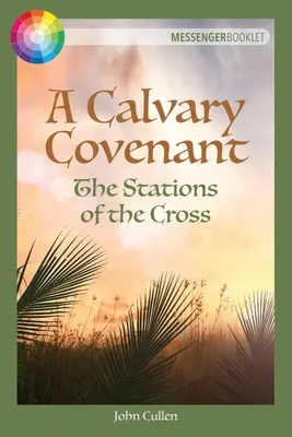 Une alliance avec le Calvaire : Le chemin de croix - A Calvary Covenant: The Stations of the Cross