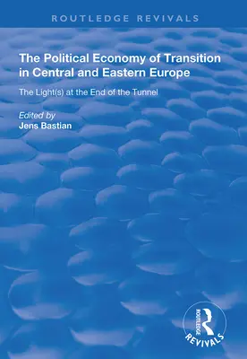 L'économie politique de la transition en Europe centrale et orientale : La lumière au bout du tunnel - The Political Economy of Transition in Central and Eastern Europe: The Light(s) at the End of the Tunnel