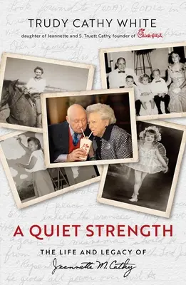 Une force tranquille : La vie et l'héritage de Jeannette M. Cathy - A Quiet Strength: The Life and Legacy of Jeannette M. Cathy