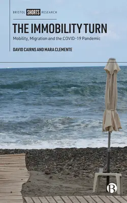 Le tournant de l'immobilité : Mobilité, migration et pandémie de Covid-19 - The Immobility Turn: Mobility, Migration and the Covid-19 Pandemic