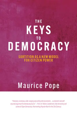Les clés de la démocratie : la sortition comme nouveau modèle de pouvoir citoyen - The Keys to Democracy: Sortition as a New Model for Citizen Power