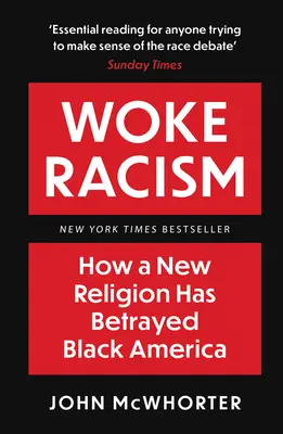 Racisme éveillé - Comment une nouvelle religion a trahi l'Amérique noire - Woke Racism - How a New Religion has Betrayed Black America