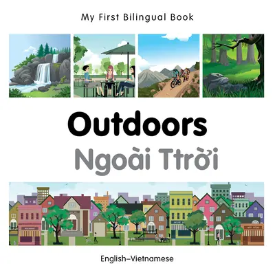 Mon premier livre bilingue - Plein air (anglais-vietnamien) - My First Bilingual Book-Outdoors (English-Vietnamese)