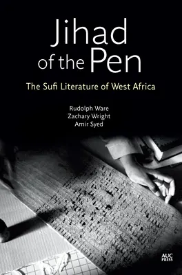 Le Jihad de la plume : La littérature soufie d'Afrique de l'Ouest - Jihad of the Pen: The Sufi Literature of West Africa
