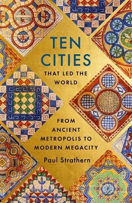 Dix villes qui ont mené le monde : De la métropole antique à la mégalopole moderne - Ten Cities That Led the World: From Ancient Metropolis to Modern Megacity