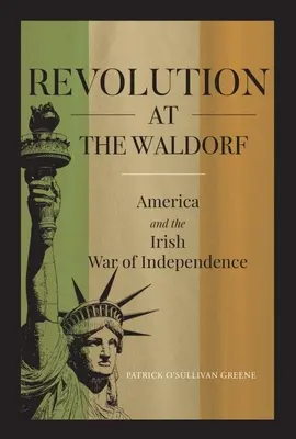 La révolution au Waldorf : L'Amérique et la guerre d'indépendance - Revolution at the Waldorf: America and the War of Independence