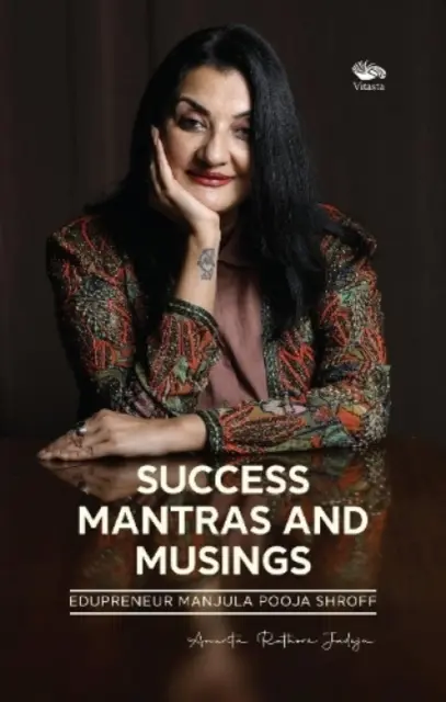 Mantras du succès et réflexions - - Edupreneur Manjula Pooja Shroff - Success Mantras and Musings - - Edupreneur Manjula Pooja Shroff