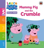 Apprendre avec Peppa Niveau 5 Livre 13 - Maman Cochon et le Crumble (Lecteur de Phonologie) - Learn with Peppa Phonics Level 5 Book 13 - Mummy Pig and the Crumble (Phonics Reader)