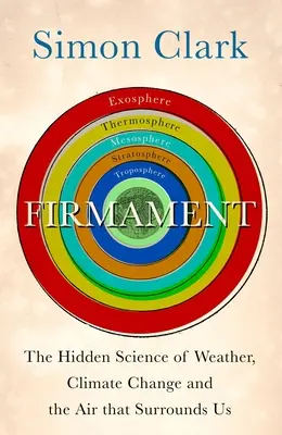 Firmament : La science cachée de la météo, du changement climatique et de l'air qui nous entoure - Firmament: The Hidden Science of Weather, Climate Change and the Air That Surrounds Us