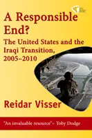 Une fin responsable ? - Les États-Unis et la transition irakienne, 2005-2010 - Responsible End? - The United States and the Iraqi Transition, 2005-2010