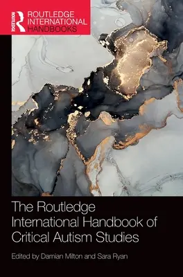 The Routledge International Handbook of Critical Autism Studies (Manuel international d'études critiques sur l'autisme) - The Routledge International Handbook of Critical Autism Studies