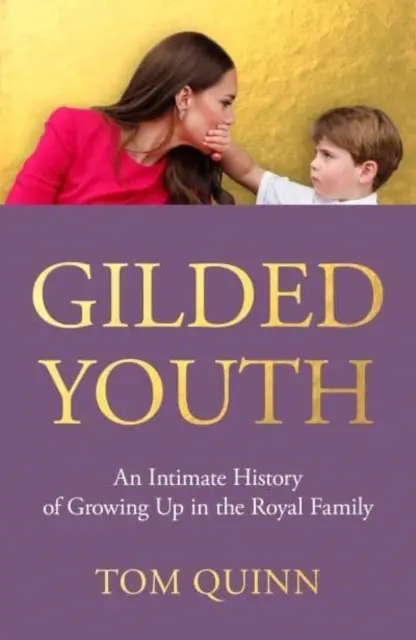 Gilded Youth - Une histoire intime de l'enfance au sein de la famille royale - Gilded Youth - An Intimate History of Growing Up in the Royal Family