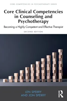 Compétences cliniques de base en conseil et psychothérapie : Devenir un thérapeute hautement compétent et efficace - Core Clinical Competencies in Counseling and Psychotherapy: Becoming a Highly Competent and Effective Therapist