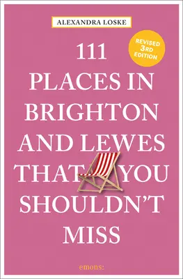 111 lieux à Brighton et Lewes qu'il ne faut pas manquer ont été révisés - 111 Places in Brighton & Lewes That You Shouldn't Miss Revised