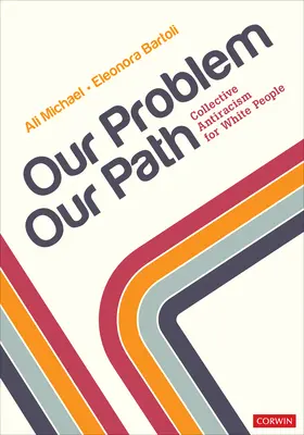 Notre problème, notre chemin : L'antiracisme collectif pour les Blancs - Our Problem, Our Path: Collective Antiracism for White People