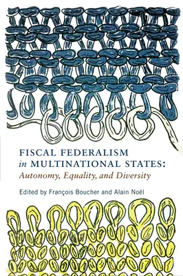 Le fédéralisme fiscal dans les États multinationaux : Autonomie, égalité et diversité - Fiscal Federalism in Multinational States: Autonomy, Equality, and Diversity