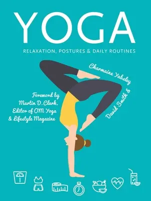 Yoga : Relaxation, Postures, Routines quotidiennes - Yoga: Relaxation, Postures, Daily Routines