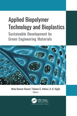 Technologie des biopolymères appliquée et bioplastiques : Développement durable par des matériaux d'ingénierie verts - Applied Biopolymer Technology and Bioplastics: Sustainable Development by Green Engineering Materials