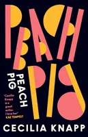Peach Pig - Le premier recueil du lauréat des jeunes de Londres, auteur présélectionné pour le prix Forward. - Peach Pig - The debut collection from the Young People's Laureate for London, Forward Prize-shortlisted author