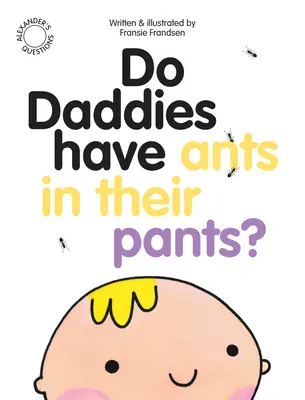 Les papas ont-ils des fourmis dans le pantalon ? - Do Daddies Have Ants in Their Pants?