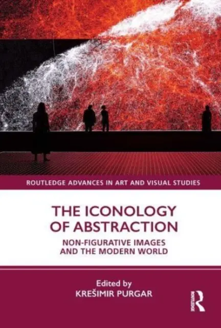 L'iconologie de l'abstraction : Les images non figuratives et le monde moderne - The Iconology of Abstraction: Non-Figurative Images and the Modern World