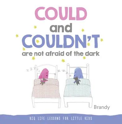 Pourrait et ne pourrait pas ne pas avoir peur du noir : Grandes leçons de vie pour les enfants - Could and Couldn't Are Not Afraid of the Dark: Big Life Lessons for Little Kids