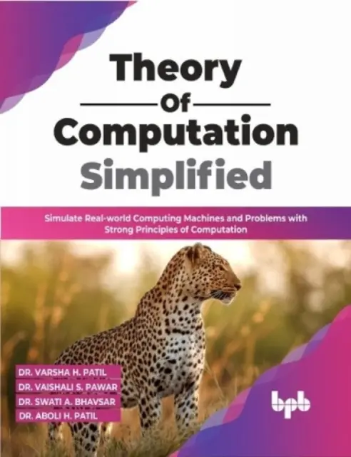 Théorie du calcul simplifiée - Simulez des machines et des problèmes informatiques du monde réel avec des principes de calcul solides. - Theory of  Computation Simplified - Simulate Real-world Computing Machines and Problems with Strong Principles of Computation