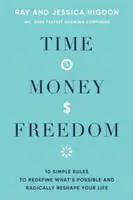 Temps, argent, liberté - 10 règles simples pour redéfinir ce qui est possible et remodeler radicalement votre vie - Time, Money, Freedom - 10 Simple Rules to Redefine What's Possible and Radically Reshape Your Life