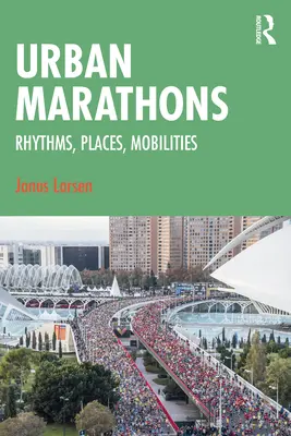 Marathons urbains : Rythmes, lieux, mobilités - Urban Marathons: Rhythms, Places, Mobilities