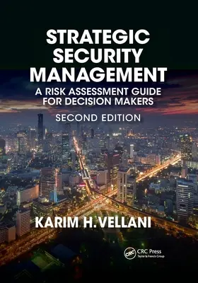 Gestion stratégique de la sécurité : Un guide d'évaluation des risques pour les décideurs, deuxième édition - Strategic Security Management: A Risk Assessment Guide for Decision Makers, Second Edition