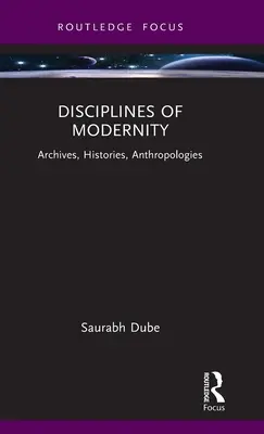 Disciplines de la modernité : Archives, Histoires, Anthropologies - Disciplines of Modernity: Archives, Histories, Anthropologies