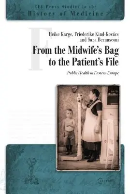 Du sac de la sage-femme au dossier du patient : la santé publique en Europe de l'Est et du Sud-Est - From the Midwife's Bag to the Patient's File: Public Health in Eastern and Southeastern Europe