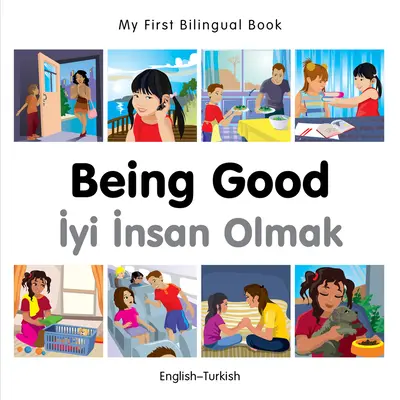 Mon premier livre bilingue - Être bon (anglais-turc) - My First Bilingual Book-Being Good (English-Turkish)