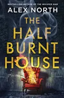 Half Burnt House - Le nouveau thriller à couper le souffle de l'auteur du best-seller The Whisper Man (L'homme qui murmure) - Half Burnt House - The spine-tingling new thriller from the bestselling author of The Whisper Man