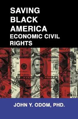 Sauver l'Amérique noire : Les droits civils économiques - Saving Black America: Economic Civil Rights