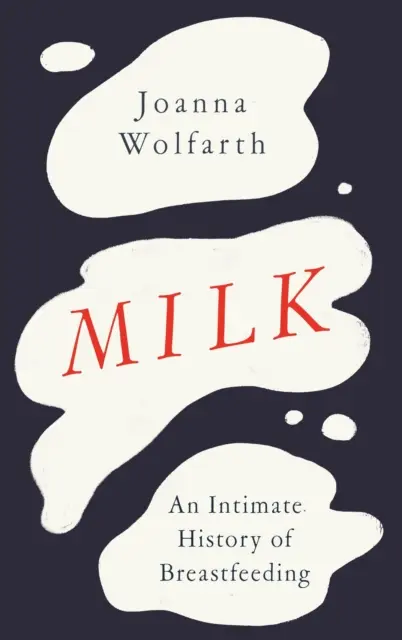 Le lait - une histoire intime de l'allaitement maternel - Milk - An Intimate History of Breastfeeding