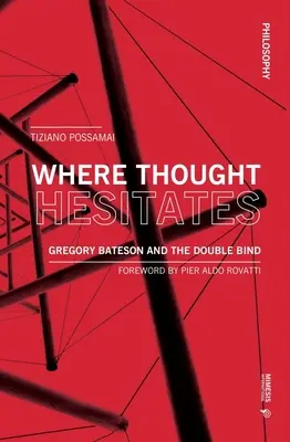 Là où la pensée hésite : Gregory Bateson et la double contrainte - Where Thought Hesitates: Gregory Bateson and the Double Bind